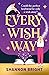 Every Wish Way