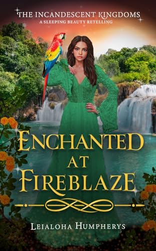 Enchanted at Fireblaze (The Incandescent Kingdoms #5)