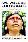 Book cover for We Will Be Jaguars: A Memoir of My People