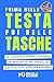 Prima nella Testa poi nelle Tasche: Le strategie segrete utilizzate dai Nuovi Ricchi per avere soldi in automatico e tempo per goderseli (Italian Edition)