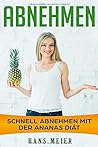 Abnehmen: schnell abnehmen mit der Ananas Diät (German Edition)