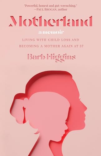 Motherland: Living with Child Loss and Becoming a Mother Again at 57 (Paperback)