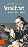 Stradivari. Die Geschichte einer Legende
