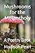 Mushrooms for the Melancholy by Madison Pearl