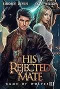 His Rejected Mate (Game of Wolves #3)