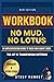 WORKBOOK : NO MUD, NO LOTUS...