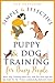 Simple and Effective Puppy and Dog Training For Busy People: Basic Dog Training Made Easy With Fast Fixes, Tips, and Fun Tricks for the 10 Most Common Dog Behavior Issues