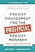 Project Management for the Unofficial Project Manager