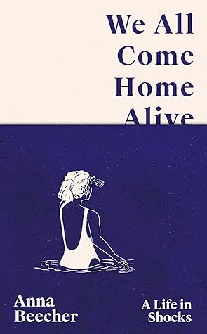 We All Come Home Alive: A Life in Shocks