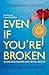 Even If You're Broken: Bodies, Boundaries, and Mental Health (Real Talk on Mental Health and Neurodiversity Book 2)