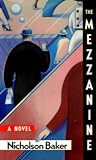 The Mezzanine by Nicholson Baker