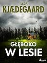 Głęboko w lesie by Lars Kjædegaard