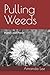 Pulling Weeds: Poetry and Prose