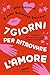 7 giorni per ritrovare l'amore (Italian Edition)