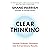 Clear Thinking: Turning Ordinary Moments into Extraordinary Results