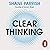 Clear Thinking: Turning Ordinary Moments into Extraordinary Results