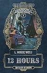 12 Hours by L. Marie Wood