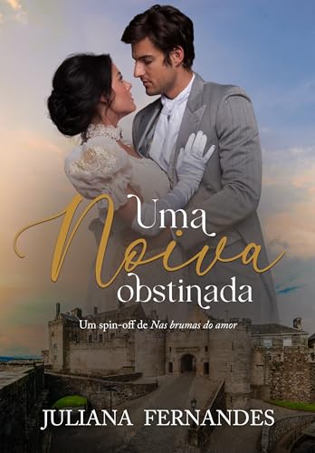 Uma noiva obstinada : Spin-off de "Nas brumas do amor" (Portuguese Edition)
