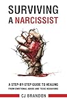 Surviving A Narcissist: A Step-By-Step Guide to Healing from Emotional Abuse and Toxic Behaviors