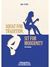 Squat For Tradition, Sit For Modernity by Chia Joo Ming