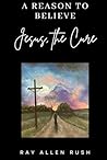 A Reason To Believe: Jesus, the Cure