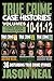 True Crime Case Histories - (Books 10, 11, & 12): 36 Disturbing Stories True Crime Stories