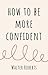 How To Be More Confident