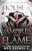 House of Vampires and Flame...