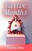 Twelve Months by Brittany  Anne