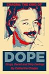 Chagra: The King of Dope: Drugs, Deceit and Dirty Darlings