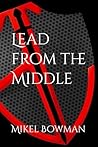 Lead from the Middle Lead from the Middle