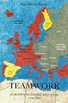 TEAMWORK: Europe's economic recovery 1945-1952