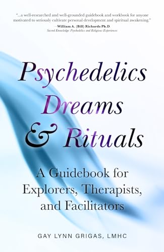Psychedelics Dreams and Rituals: A Guidebook for Explorers, Therapists, and Facilitators (Paperback)