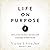 Life on Purpose: How Living for What Matters Most Changes Everything