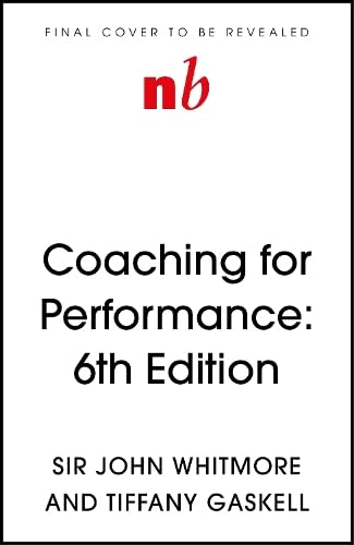 Coaching for Performance, 6th edition: The Principles and Practice of Coaching and Leadership: Fully Revised Edition (Paperback)
