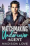 Matchmaking: The Undercover Agent