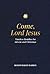 Come, Lord Jesus: Timeless Homilies for Advent and Christmas