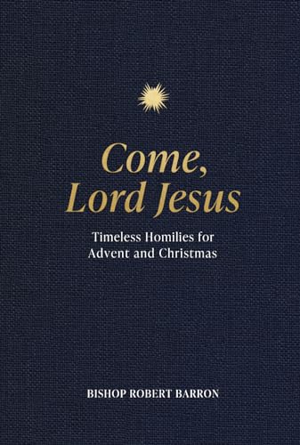 Come, Lord Jesus: Timeless Homilies for Advent and Christmas (Kindle Edition)