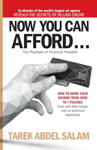 NOW YOU CAN AFFORD: HOW TO GROW YOUR INCOME FROM ZERO TO 7 FIGURES... Even with little money and no technical experience! (Online Business Series)