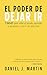 El poder de dejar ir by Daniel J. Martin