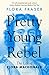 Pretty Young Rebel * The life of Flora MacDonald