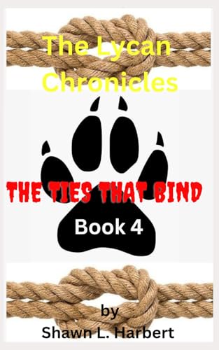 The Lycan Chronicles: The Ties that Bind (Paperback)