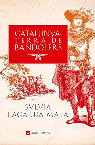 Catalunya, terra de bandolers: Recull de fets històrics i llegendes