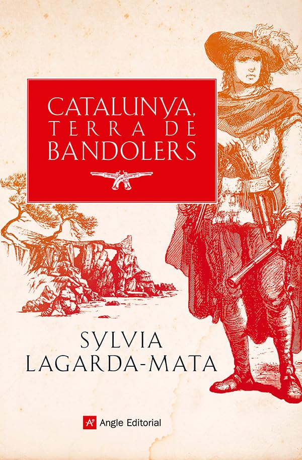 Catalunya, terra de bandolers: Recull de fets històrics i llegendes (Paperback)