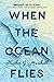 When the Ocean Flies