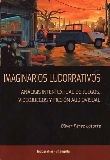 Imaginarios ludonarrativos: Análisis intertextual de juegos, videojuegos y ficción audiovisual (Paperback)