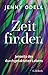 Zeit finden: Jenseits des durchgetakteten Lebens (German Edition)