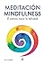 Meditación Mindfulness: El ...