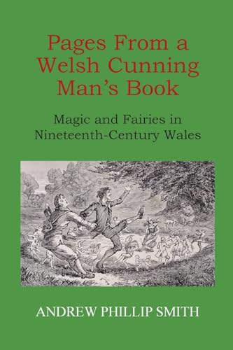 Pages From a Welsh Cunning Man's Book: Magic and Fairies in Nineteenth-Century Wales (Paperback)