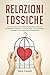 Relazioni tossiche. Come ri...